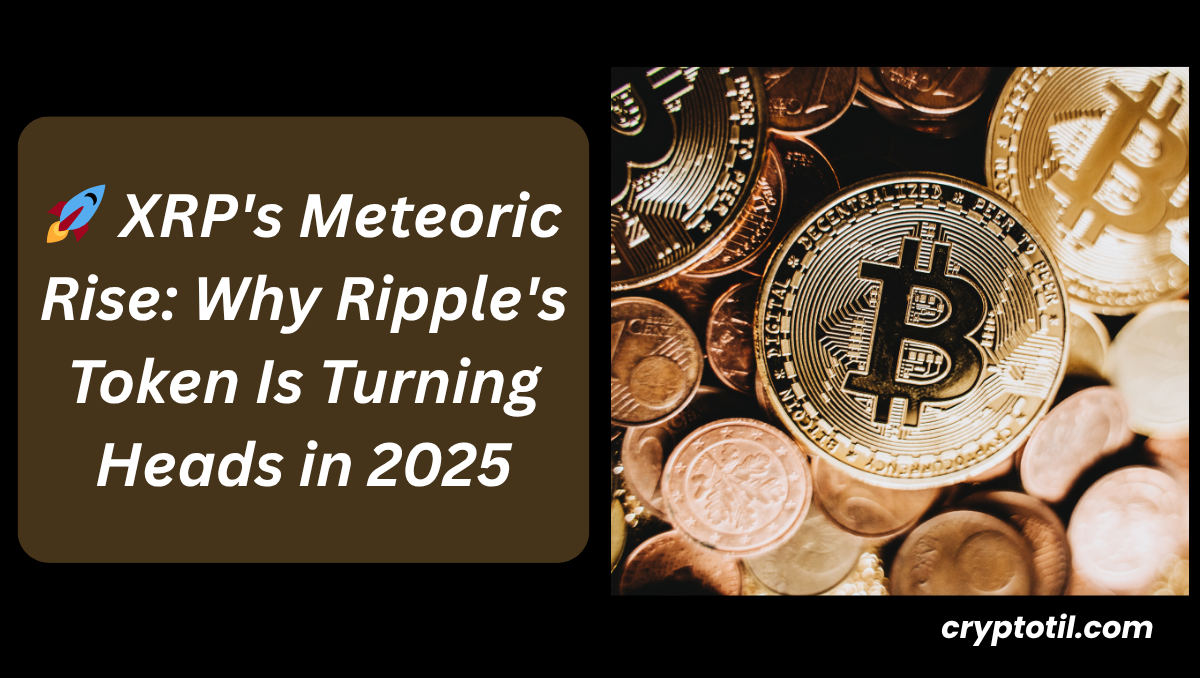 π XRPβs Meteoric Rise: Why Rippleβs Token Is Turning Heads in 2025