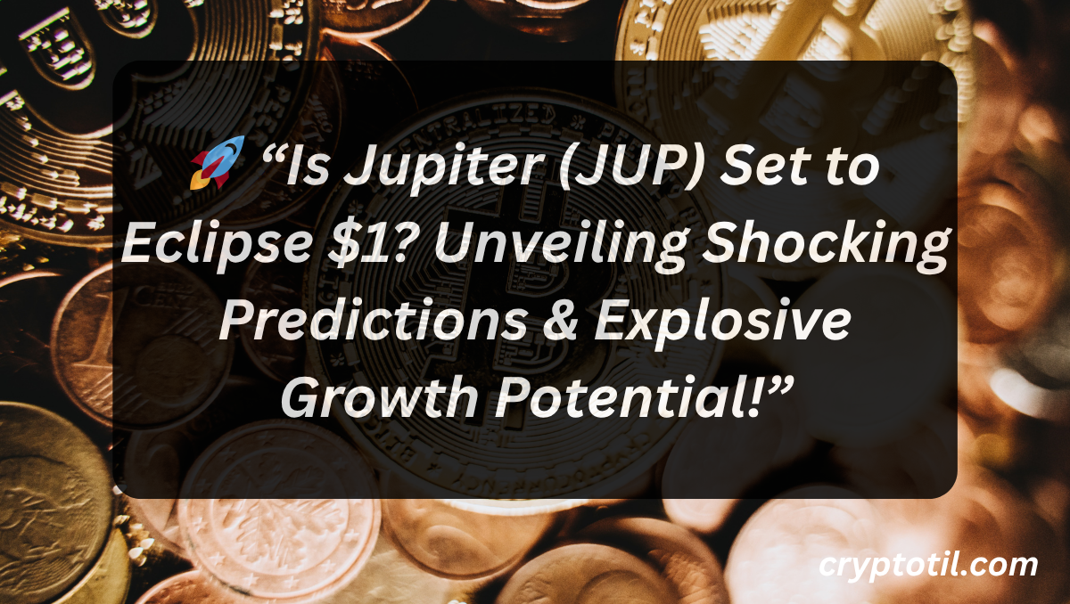 🚀 “Is Jupiter (JUP) Set to Eclipse $1? Unveiling Shocking Predictions & Explosive Growth Potential!”