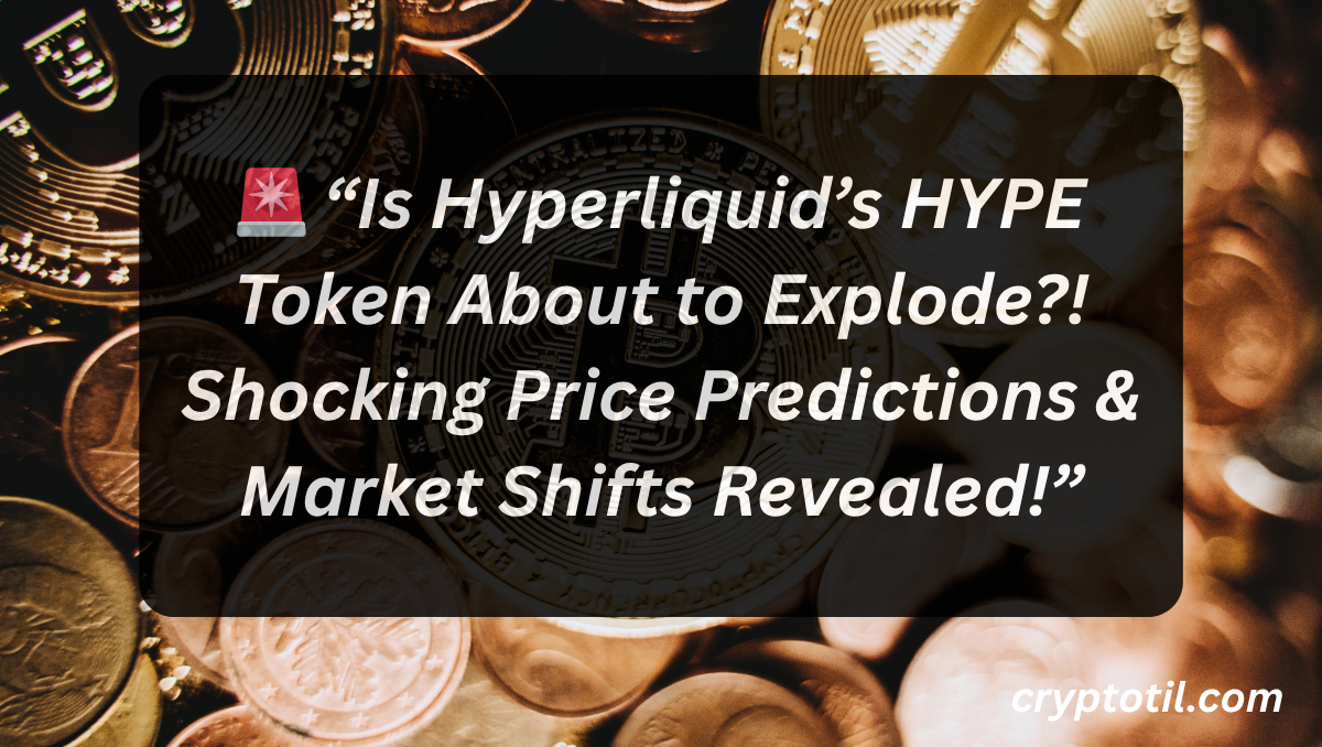 🚨 “Is Hyperliquid’s HYPE Token About to Explode?! Shocking Price Predictions & Market Shifts Revealed!”
