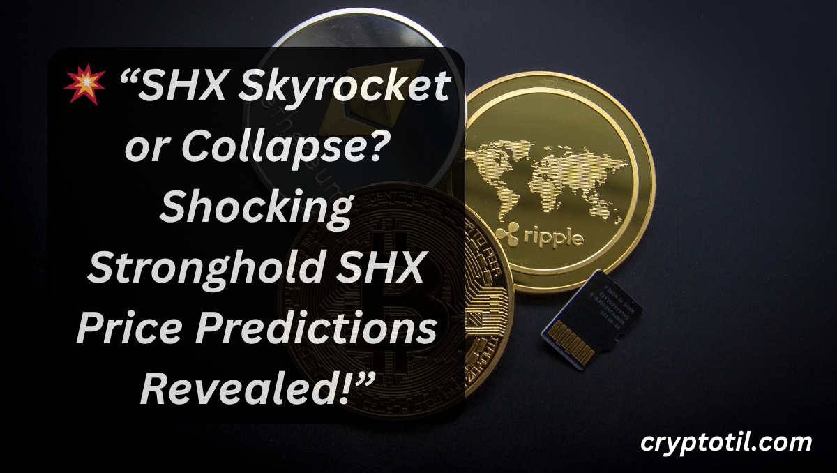 💥“SHX Skyrocket or Collapse? Shocking Stronghold SHX Price Predictions Revealed!”