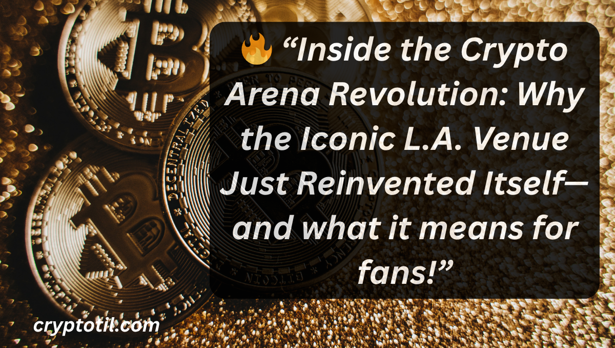 🔥 “Inside the Crypto Arena Revolution: Why the Iconic L.A. Venue Just Reinvented Itself—and what it means for fans!”