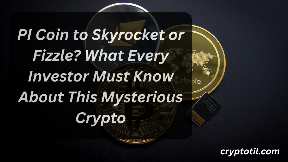 PI Coin to Skyrocket or Fizzle? What Every Investor Must Know About This Mysterious Crypto
