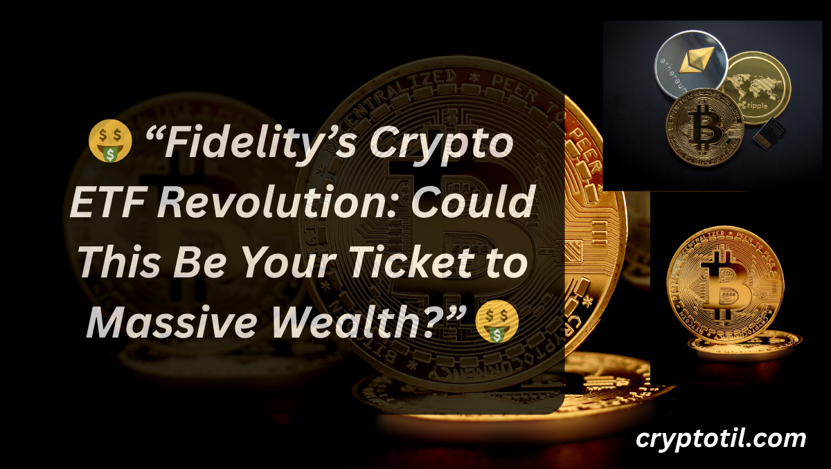 🤑 “Fidelity’s Crypto ETF Revolution: Could This Be Your Ticket to Massive Wealth?” 🤑