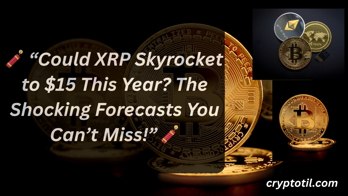 🧨 “Could XRP Skyrocket to $15 This Year? The Shocking Forecasts You Can’t Miss!” 🧨
