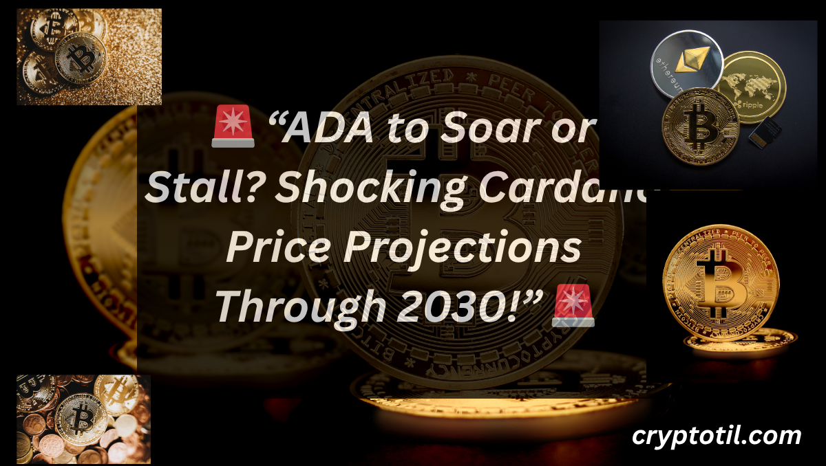 🚨 “ADA to Soar or Stall? Shocking Cardano Price Projections Through 2030!” 🚨