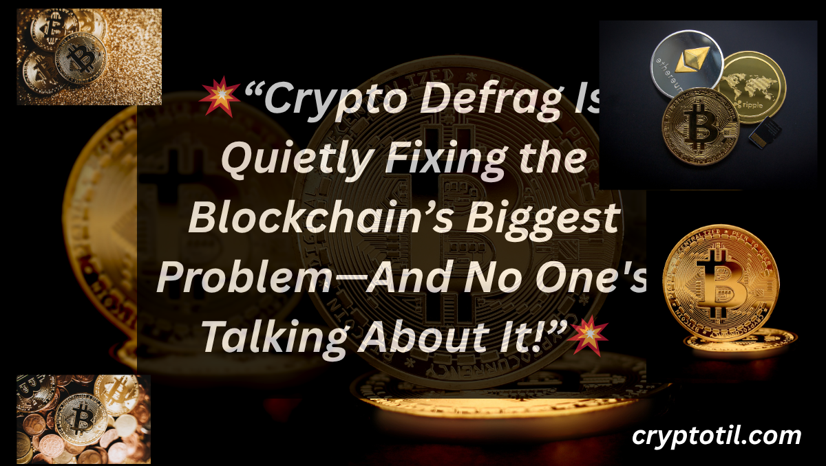 💥“Crypto Defrag Is Quietly Fixing the Blockchain’s Biggest Problem—And No One’s Talking About It!”💥