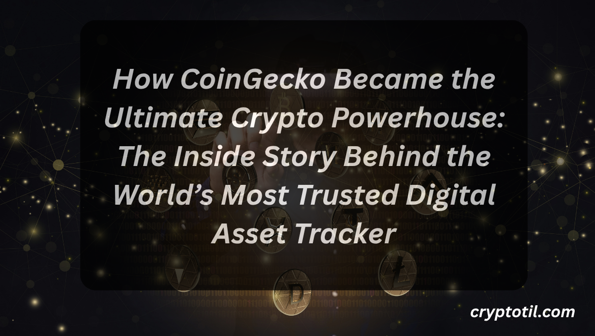 How CoinGecko Became the Ultimate Crypto Powerhouse: The Inside Story Behind the World’s Most Trusted Digital Asset Tracker
