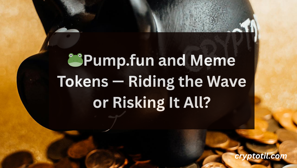 🐸Pump.fun and Meme Tokens — Riding the Wave or Risking It All?